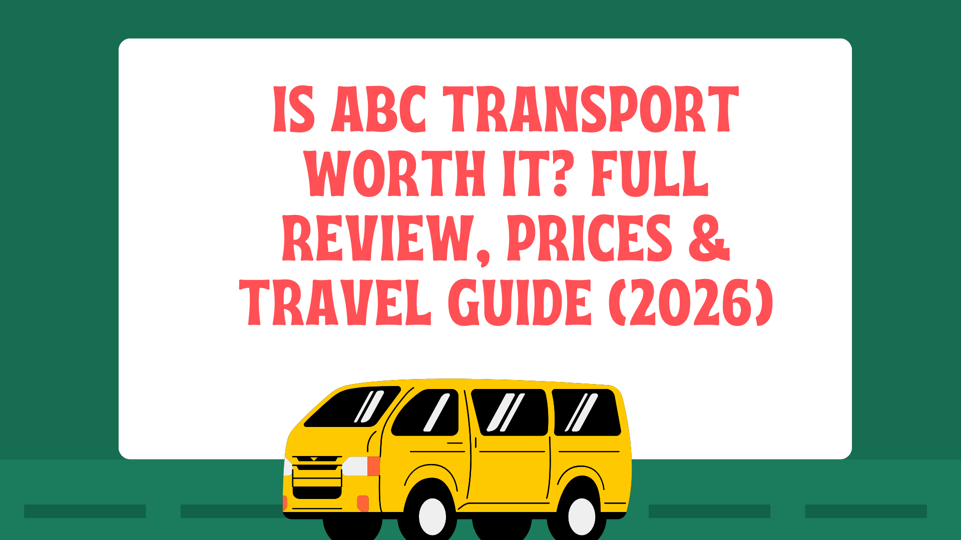 Is ABC Transport Worth It? Full Review, Prices & Travel Guide (2026)