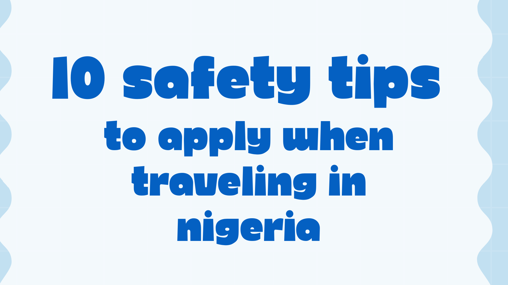 10 Safety Tips to Apply When Traveling in Nigeria